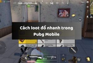 Loot đồ nhanh Pubg Mobile